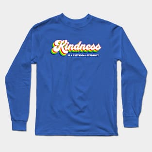 Kindness is a Universal Currency Long Sleeve T-Shirt